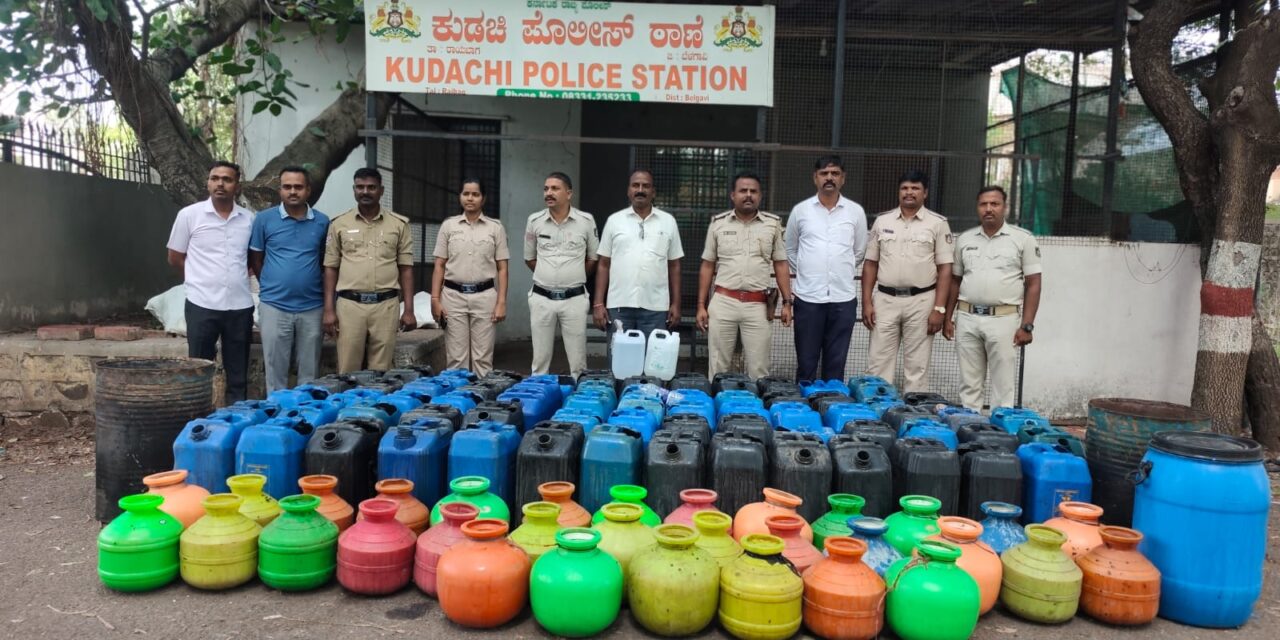 ರಾಯಬಾಗದಲ್ಲಿ ಕಳ್ಳಭಟ್ಟಿ ; ಪೊಲೀಸ್ ದಾಳಿಯಲ್ಲಿ ಜಪ್ತಿಯಾಗಿದ್ದು ಎಷ್ಟು..?